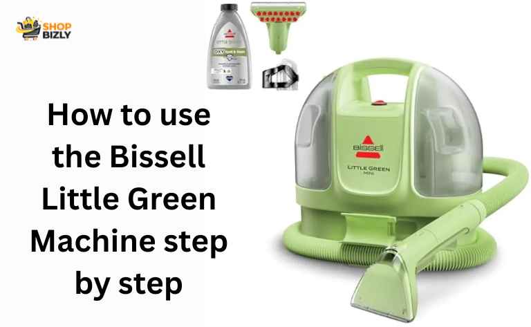 how do you use the bissell little green machine
